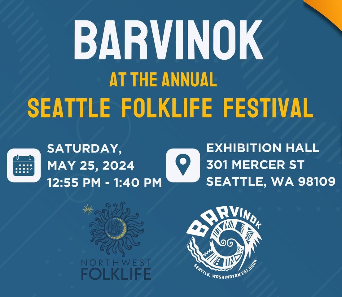 MAY 25. 12:55 – 1:40 PM. Barvinok at the Seattle Folklife Festival